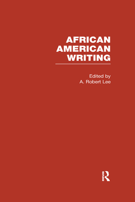 African American Writing - Lee, A. Robert (Editor)