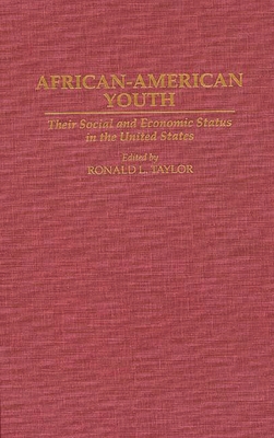 African-American Youth: Their Social and Economic Status in the United States - Taylor, Ronald L (Editor)