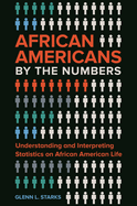 African Americans by the Numbers: Understanding and Interpreting Statistics on African American Life