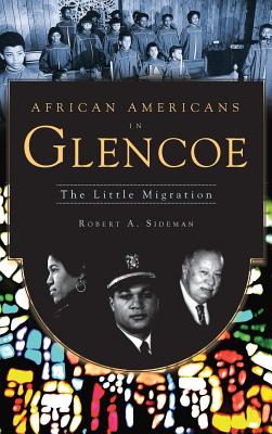 African Americans in Glencoe: The Little Migration - Sideman, Robert a