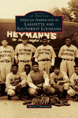 African Americans in Lafayette and Southwest Louisiana - Broussard, Sherry T