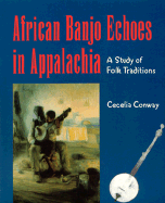 African Banjo Echoes in Appalachia: Study Folk Traditions
