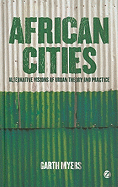 African Cities: Alternative Visions of Urban Theory and Practice