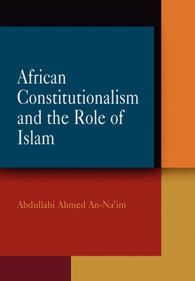 African Constitutionalism and the Role of Islam - An-Na'im, Abdullahi Ahmed
