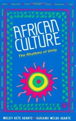 African Culture: The Rhythms of Unity - Asante, Kariamu Welsh (Editor), and Asante, Molefi K (Editor)