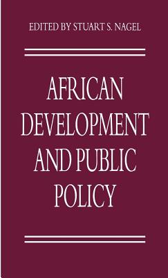 African Development and Public Policy - Nagel, Stuart S (Editor)