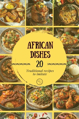 African Dishes: Traditional recipes to imitate - Kamara, Ebele, and Food Love, African