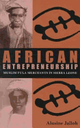 African Entrepreneurship: Muslim Fula Merchants in Sierra Leone Volume 71