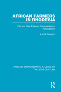 African Farmers in Rhodesia: Old and New Peasant Communities in Karangaland