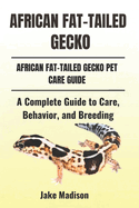 African Fat-Tailed Gecko: A Complete Guide to Care, Behavior, and Breeding