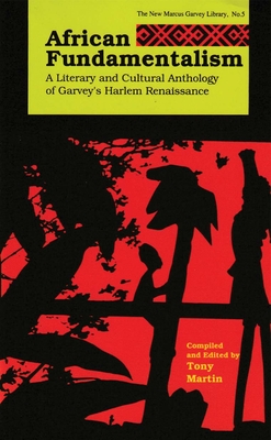 African Fundamentalism: A Literary and Cultural Anthology of Garvey's Harlem Renaissance - Martin, Tony (Editor)