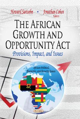 African Growth & Opportunity Act: Provisions, Impact & Issues - Sarisohn, Howard (Editor), and Cohen, Jonathan (Editor)