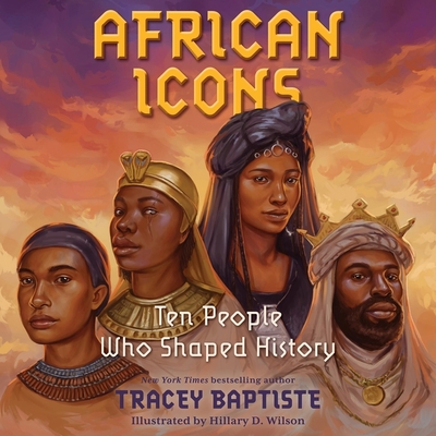 African Icons: Ten People Who Shaped History - Baptiste, Tracey, and Chilton, Karne (Read by), and Chilton, Karen (Read by)