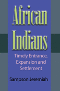 African Indians: Timely Entrance, Expansion and Settlement