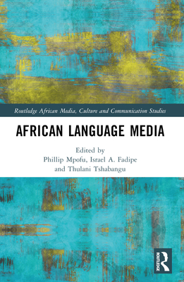 African Language Media - Mpofu, Phillip (Editor), and Fadipe, Israel A (Editor), and Tshabangu, Thulani (Editor)