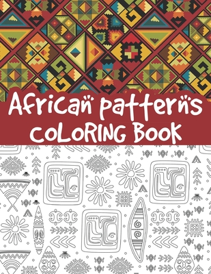 African patterns coloring book: traditional African bohemian patterns, ethnic African pattern, geometric elements, African tribal textile, Zulu and more - Journals, Bluebee