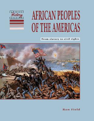 African Peoples of the Americas: From Slavery to Civil Rights - Field, Ron