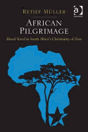 African Pilgrimage: Ritual Travel in South Africa's Christianity of Zion