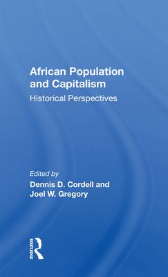 African Population And Capitalism: Historical Perspectives - Cordell, Dennis D., and Gregory, Joel W.