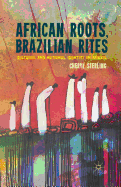 African Roots, Brazilian Rites: Cultural and National Identity in Brazil