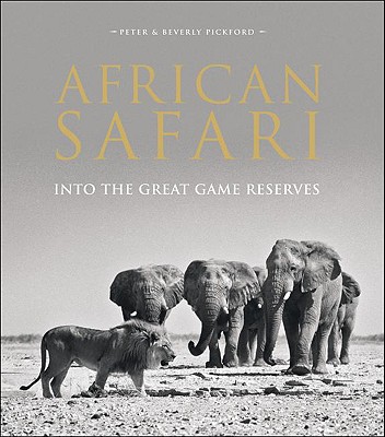 African Safari: Into the Great Game Reserves - Pickford, Peter And Beverly