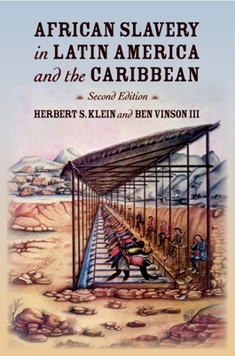 African Slavery in Latin America and the Caribbean - Klein, Herbert S, and Vinson, Ben