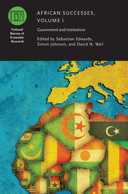 African Successes, Volume I: Government and Institutions - Edwards, Sebastian (Editor), and Johnson, Simon (Editor), and Weil, David N. (Editor)