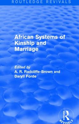 African Systems of Kinship and Marriage - Radcliffe-Brown, A. R., and Forde, Daryll