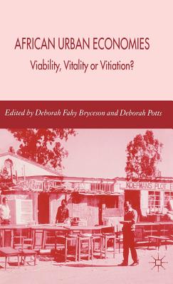 African Urban Economies: Viability, Vitality or Vitiation? - Bryceson, D (Editor), and Potts, D (Editor)