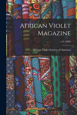 African Violet Magazine; v.43 (1990) - African Violet Society of America (Creator)