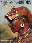 African Warriors: The Samburu of Kenya - Magor, Thomasin
