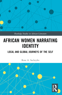 African Women Narrating Identity: Local and Global Journeys of the Self