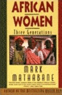 African Women: Three Generations - Mathabane, Mark