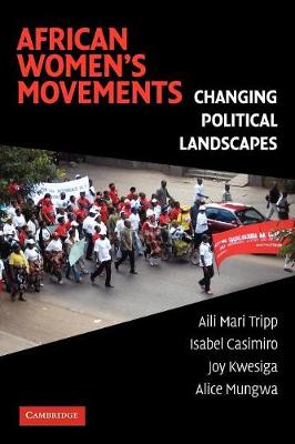 African Women's Movements: Changing Political Landscapes - Tripp, Aili Mari, and Casimiro, Isabel, and Kwesiga, Joy