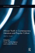 African Youth in Contemporary Literature and Popular Culture: Identity Quest