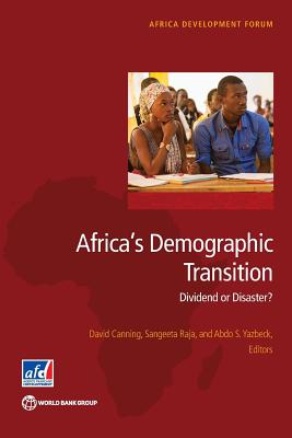 Africa's demographic transition: dividend or disaster - World Bank, and Canning, David (Editor), and Raja, Sangeeta (Editor)