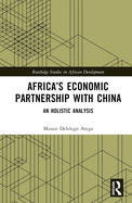 Africa's Economic Partnership with China: An Holistic Analysis