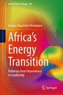 Africa's Energy Transition: Pathways from Dependence to Leadership