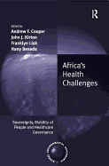 Africa's Health Challenges: Sovereignty, Mobility of People and Healthcare Governance. Edited by Andrew F. Cooper, John J. Kirton, Franklyn Lisk, Hany Besada