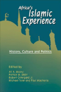 Africa's Islamic Experience: History, Culture and Politics