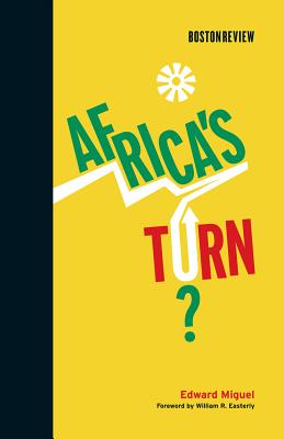 Africa's Turn? - Miguel, Edward, and Easterly, William R (Foreword by)