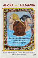 Afrika and Alemania: German-Speaking Women, Africa, and the African Diaspora