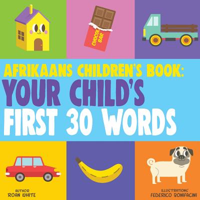Afrikaans Children's Book: Your Child's First 30 Words - White, Roan