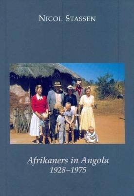 Afrikaners in Angola 1928-1975 - Stassen, Nicol