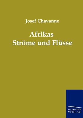 Afrikas Strme und Flsse - Chavanne, Josef