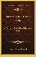 Afro-American Folk Songs: A Study in Racial and National Music