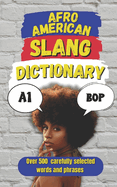 Afro American Slang Dictionary: 500 Words That Bring the Culture, the Flavor, and the Real Talk