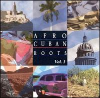 Afro Cuban Roots, Vol. 1: 50 Years of Cuban Music - Various Artists