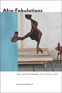 Afro-Fabulations: The Queer Drama of Black Life