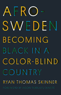 Afro-Sweden: Becoming Black in a Color-Blind Country